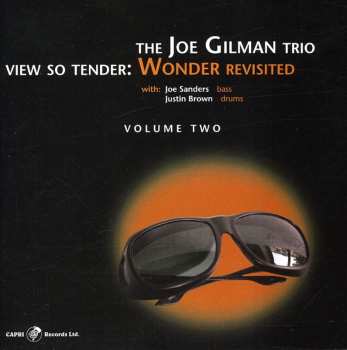 Album The Joe Gilman Trio: View So Tender: Wonder Revisited Volume Two