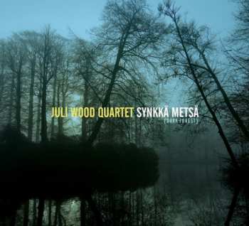 Album The Juli Wood Quartet: Synkkä Metsä {Dark Forest}