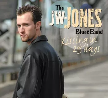 The JW-Jones Blues Band: Kissing In 29 Days