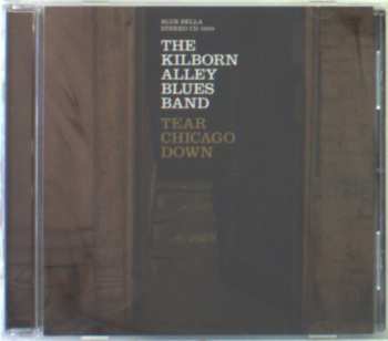 Album The Kilborn Alley Blues Band: Tear Chicago Down