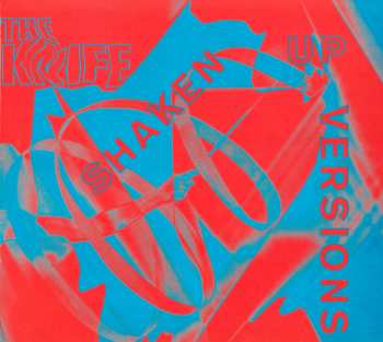 CD The Knife: Shaken Up Versions DIGI