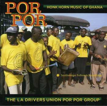 Album The La Drivers Union Por Por Group: Por Por: Honk Horn Music Of Ghana