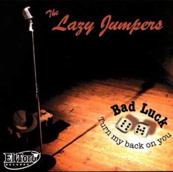 Album The Lazy Jumpers: Bad Luck (Turn My Back On You)