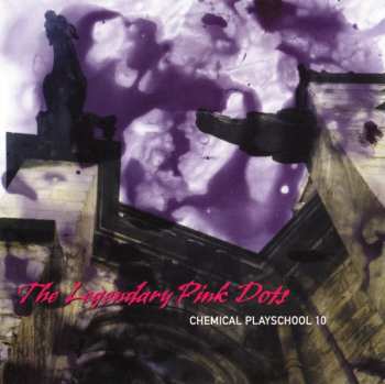 CD The Legendary Pink Dots: Chemical Playschool 10