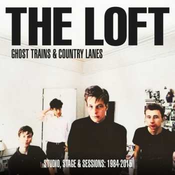 2CD The Loft: Ghost Trains & Country Lanes (Studio, Stage & Sessions: 1984-2015)