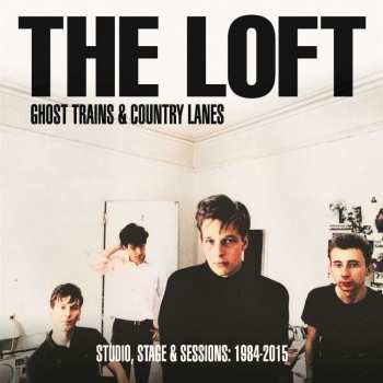 3LP The Loft: Ghost Trains & Country Lanes (Studio, Stage & Sessions: 1984-2015) LTD | CLR