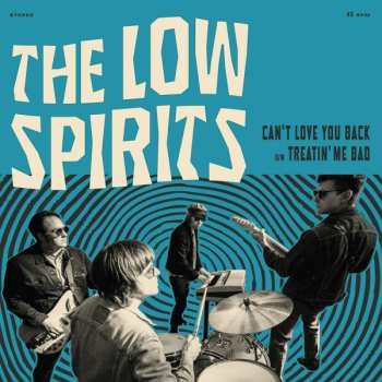 Album The Low Spirits: Can't Love You Back b/w Treatin' Me Bad