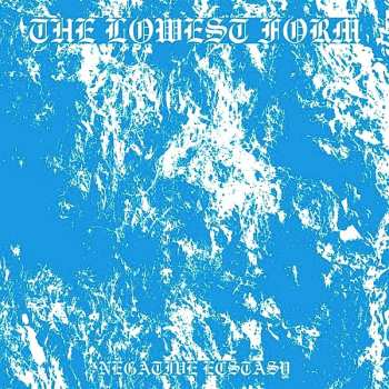 LP The Lowest Form: Negative Ecstasy
