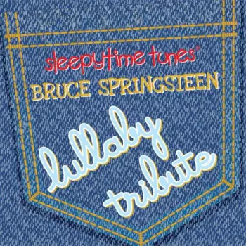 Bruce Springsteen Sleepytime Tunes Lullaby Tribute