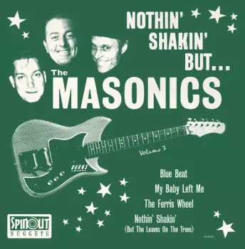Nothin' Shakin' But... The Masonics Volume 3