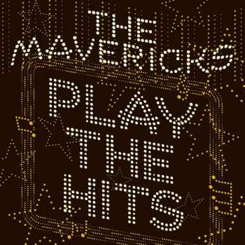 Album The Mavericks: Play The Hits