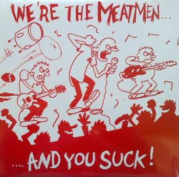 LP Meatmen: We're The Meatmen And You Suck