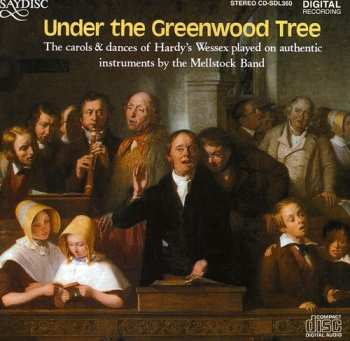 CD The Mellstock Band: Under The Greenwood Tree, The Carols & Dances Of Hardy's Wessex