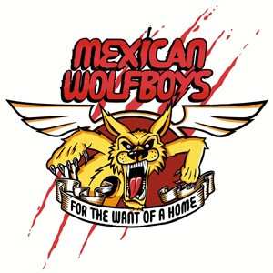 CD The Mexican Wolfboys: For The Want Of A Home