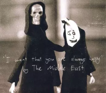 The Middle East: I Want That You Are Always Happy