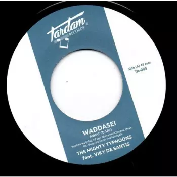 The Mighty Typhoons: Waddasei (What I'd Say) / What I'd Say (Instrumental)