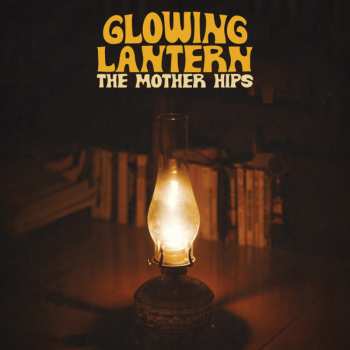 Album The Mother Hips: Glowing Lantern