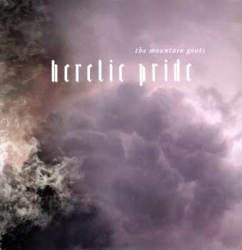 LP The Mountain Goats: Heretic Pride