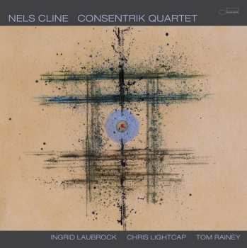 Album The Nels Cline Singers: Consentrik Quartet