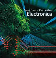 The New Dance Orchestra: Electronica