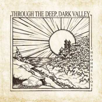 LP The Oh Hellos: Through The Deep, Dark Valley