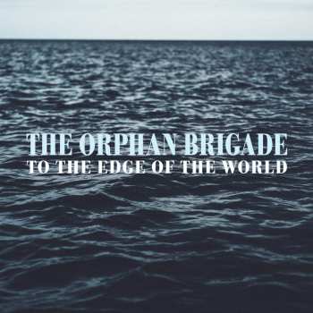 Album The Orphan Brigade: To The Edge Of The World