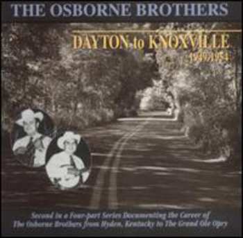 Album The Osborne Brothers: Dayton To Knoxville 1949-1954