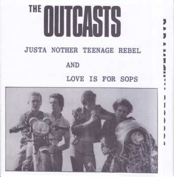 SP The Outcasts: Just Another Teenage Rebel And Love Is For Sops