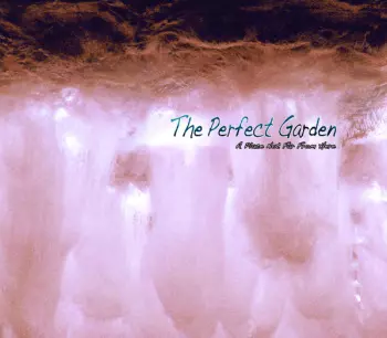The Perfect Garden: A Place Not Far From Here
