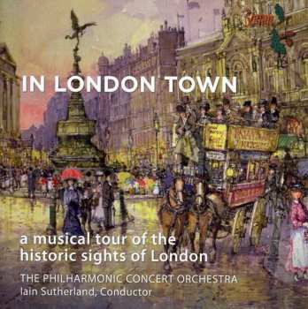 CD Iain Sutherland: In London Town: A Musical Tour Of The Historic Sights Of London