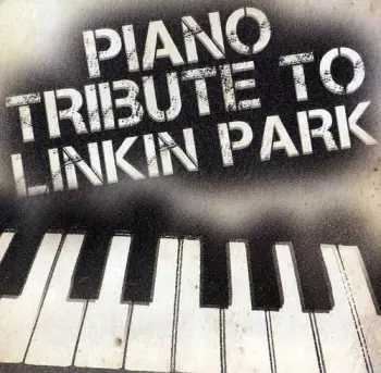 Piano Tribute To Linkin Park