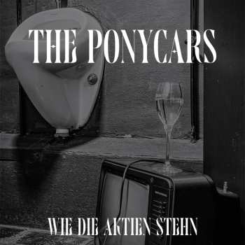 Album The Ponycars: Wie Die Aktien Stehn