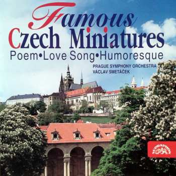 CD The Prague Symphony Orchestra: Famous Czech Miniatures (Poem•Love Song•Humoresque)