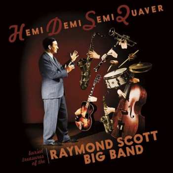 CD The Raymond Scott Big Band: Hemi Demi Semi Quaver: Buried Treasures Of The Raymond Scott Big Band