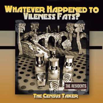 CD The Residents: Whatever Happened To Vileness Fats? / The Census Taker