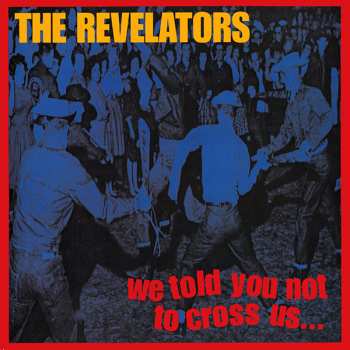 CD The Revelators: We Told You Not To Cross Us...