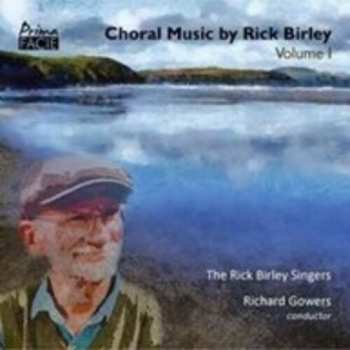 Album The Rick Birley Singers & Richard Gowers: Choral Music By Rick Birley Volume 1