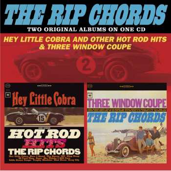 CD The Rip Chords: Hey Little Cobra & Three Window Coupe