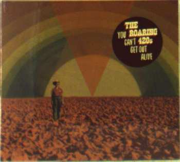 CD The Roaring 420s: You Can't Get Out Alive