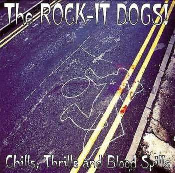 Album The Rock-It Dogs: Chills, Thrills & Blood Spills