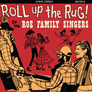 The Roe Family Singers: Roll Up The Rug!