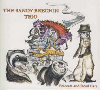 Album The Sandy Brechin Trio: Polecats and Dead Cats