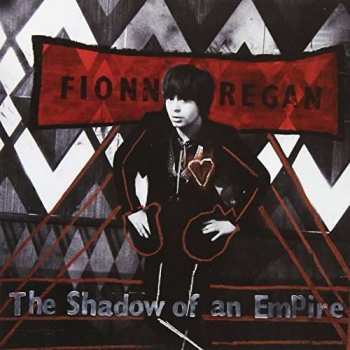 CD Fionn Regan: The Shadow Of An Empire