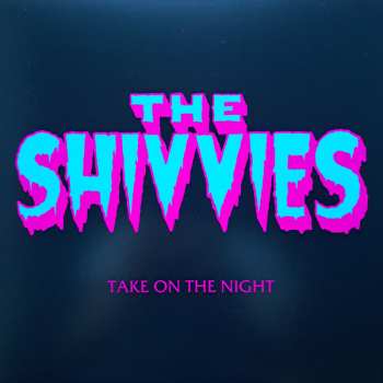 Album The Shivvies: Take On The Night