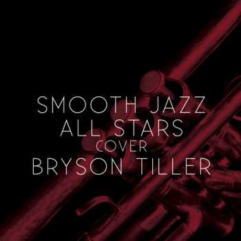 Album The Smooth Jazz All Stars: Cover Bryson Tiller