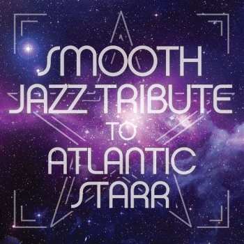 CD The Smooth Jazz All Stars: Smooth Jazz Tribute To Atlantic Starr