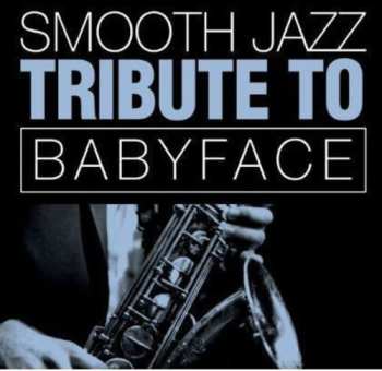 Album The Smooth Jazz All Stars: Smooth Jazz Tribute To Babyface