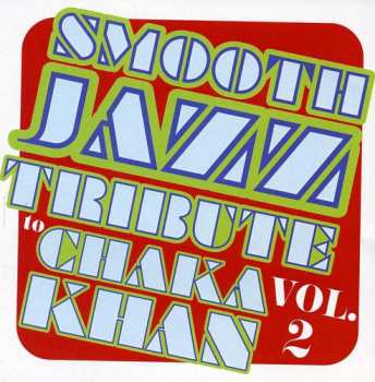 Album The Smooth Jazz All Stars: Smooth Jazz Tribute To Chaka Khan Vol. 2