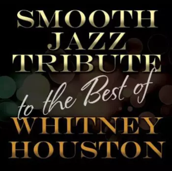 Smooth Jazz Tribute To The Best Of Whitney Houston