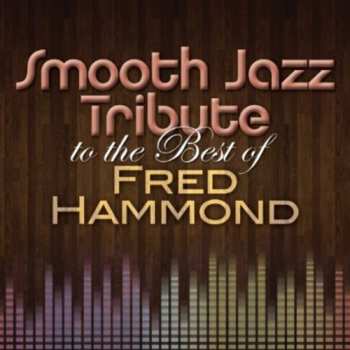Album The Smooth Jazz All Stars: Tribute Best Of Fred Hammond
